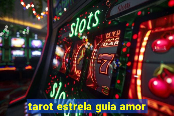 tarot estrela guia amor